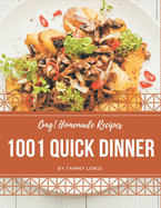 OMG! 1001 Homemade Quick Dinner Recipes: A Homemade Quick Dinner Cookbook for Your Gathering