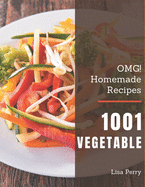 OMG! 1001 Homemade Vegetable Recipes: Home Cooking Made Easy with Homemade Vegetable Cookbook!