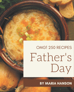 OMG! 250 Father's Day Recipes: The Best-ever of Father's Day Cookbook