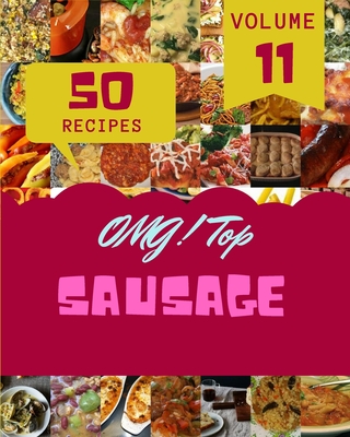 OMG! Top 50 Sausage Recipes Volume 11: Start a New Cooking Chapter with Sausage Cookbook! - G Williams, Jamie