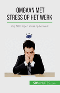Omgaan met stress op het werk: Zeg NEE! tegen stress op het werk