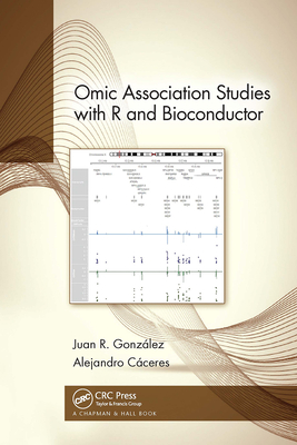 Omic Association Studies with R and Bioconductor - Gonzlez, Juan R., and Cceres, Alejandro