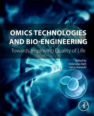 Omics Technologies and Bio-engineering: Volume 1: Towards Improving Quality of Life - Barh, Debmalya (Editor), and Azevedo, Vasco Ariston De Car (Editor)