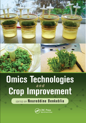 Omics Technologies and Crop Improvement - Benkeblia, Noureddine (Editor)