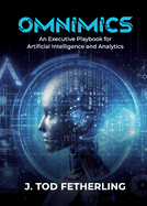 Omnimics: An Executive Playbook for Artificial Intelligence and Analytics