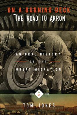 On a Burning Deck. the Road to Akron.: An Oral History of the Great Migration. - Jones, Tom, Sir