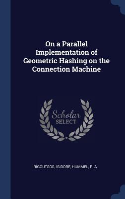 On a Parallel Implementation of Geometric Hashing on the Connection Machine - Rigoutsos, Isidore, and Hummel, R A