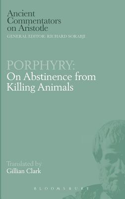 On Abstinence from Killing Animals - Porphyry, and Clark, G. (Volume editor), and Clarke, G. (Translated by)