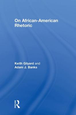 On African-American Rhetoric - Gilyard, Keith, and Banks, Adam