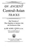 On Ancient Central-Asian Tracks: Brief Narrative of Three Expeditions in Innermost Asia & Northwestern China - Stein, Aurel, Sir