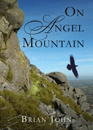 On Angel Mountain: Part One of the Angel Mountain Saga