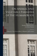 On Animal and Vegetable Parasites of the Human Body: A Manual of Their Natural History, Diagnosis, and Treatment; Volume 2