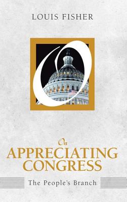 On Appreciating Congress: The People's Branch - Fisher, Louis