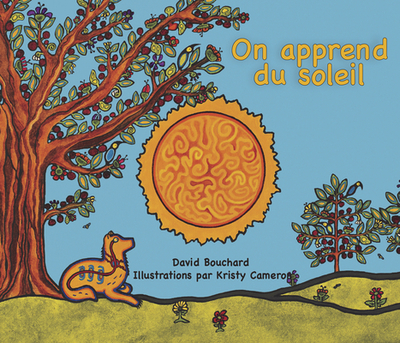 On Apprend Du Soleil - Bouchard, David, and Cameron, Kristy (Illustrator)