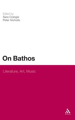 On Bathos: Literature, Art, Music - Crangle, Sara (Editor), and Nicholls, Peter (Editor)