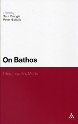 On Bathos: Literature, Art, Music - Crangle, Sara (Editor), and Nicholls, Peter (Editor)