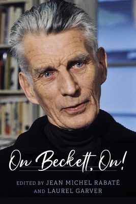 On Beckett, On! - Rabat, Jean-Michel (Editor), and Garver, Laurel (Editor)