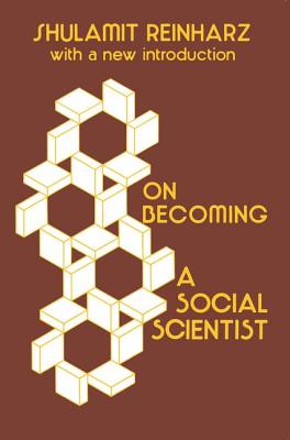 On Becoming a Social Scientist: From Survey Research and Participant Observation to Experimental Analysis - Reinharz, Shulamit, Dr.