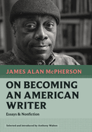 On Becoming an American Writer: Essays & Nonfiction