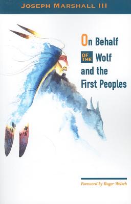 On Behalf of the Wolf and the First Peoples - Marshall III, Joseph