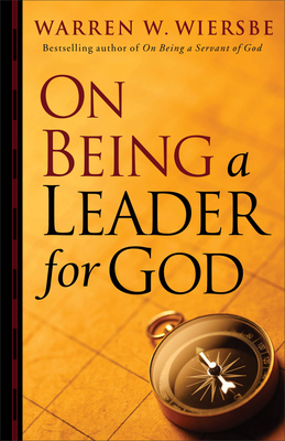 On Being a Leader for God - Wiersbe, Warren W, Dr.