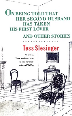 On Being Told That Her Second Husband Has Taken His First Lover, and Other Stories - Slesinger, Tess