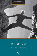 On Belay: The Life of Legendary Mountaineer Paul Petzoldt