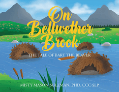On Bellwether Brook: The Tale of Bart the Beaver