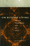On Beyond Living: Rhetorical Transformations of the Life Sciences