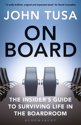 On Board: The Insider's Guide to Surviving Life in the Boardroom - Tusa, John