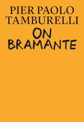 On Bramante - Tamburelli, Pier Paolo