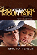 On Brokeback Mountain: Meditations about Masculinity, Fear, and Love in the Story and the Film