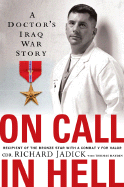 On Call in Hell: A Doctor's Iraq War Story - Jadick, Richard, and Hayden, Thomas