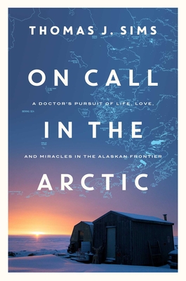 On Call in the Arctic - Sims, Thomas J
