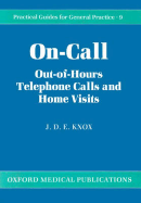 On Call: Out-Of-Hours Telephone Calls and Home Visits - Knox, J D E