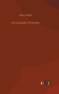On Canadas Frontier