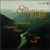 On Chestnut Ridge - Carol Beall (piano); David Hastings (sax); John Wiegand (clarinet); Laureate Wind Quintet; Stephen Beall (violin);...