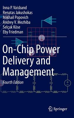 On-Chip Power Delivery and Management - Vaisband, Inna P, and Jakushokas, Renatas, and Popovich, Mikhail