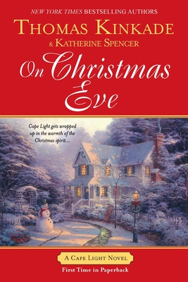 On Christmas Eve: A Cape Light Novel - Kinkade, Thomas, Dr., and Spencer, Katherine