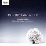 On Christmas Night - Andrea Pringle (soprano); Anna Bolton (soprano); Armonico Consort; Belinda Morley (alto); David Willcocks (descant);...