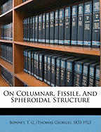 On Columnar, Fissile, and Spheroidal Structure