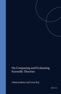 On Comparing and Evaluating Scientific Theories