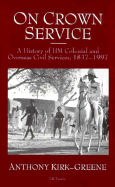 On Crown Service: History of the Colonial Service