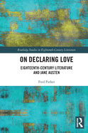 On Declaring Love: Eighteenth-Century Literature and Jane Austen