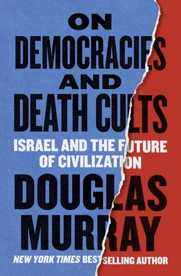 On Democracies and Death Cults: Israel and the Future of Civilization - Murray, Douglas