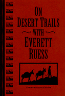 On Desert Trails with Everett Ruess - Ruess, Everett, and Bergera, Gary James (Afterword by), and Rusho, W L (Editor)