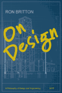 On Design: A Philosophy of Design and Engineering