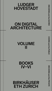 On Digital Architecture in Ten Books: Vol. 2: Books IV-VI.