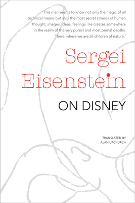 On Disney - Eisenstein, Sergei, and Leyda, Jay (Editor), and Upchurch, Alan (Translated by)