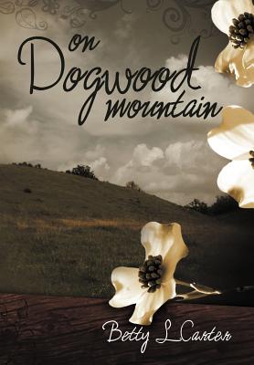 On Dogwood Mountain - Carter, Betty L